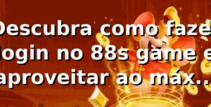 Descubra como fazer login no 88s game e aproveitar ao máximo suas apostas 🎮💰