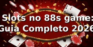 🎰 Slots no 88s game: Guia Completo 2026